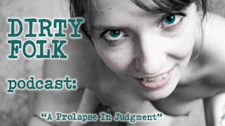 Hangos gyönyör: prolapszus a gondolatokban - reddit kaland a Dirty Folk Podcasttal